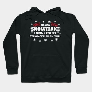 Relax Snowflake I Drink Coffee Stronger Than You Funny Hoodie